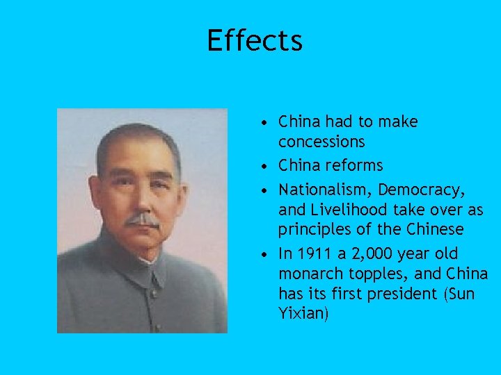 Effects • China had to make concessions • China reforms • Nationalism, Democracy, and