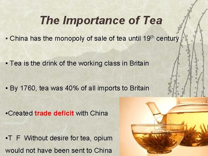 The Importance of Tea • China has the monopoly of sale of tea until