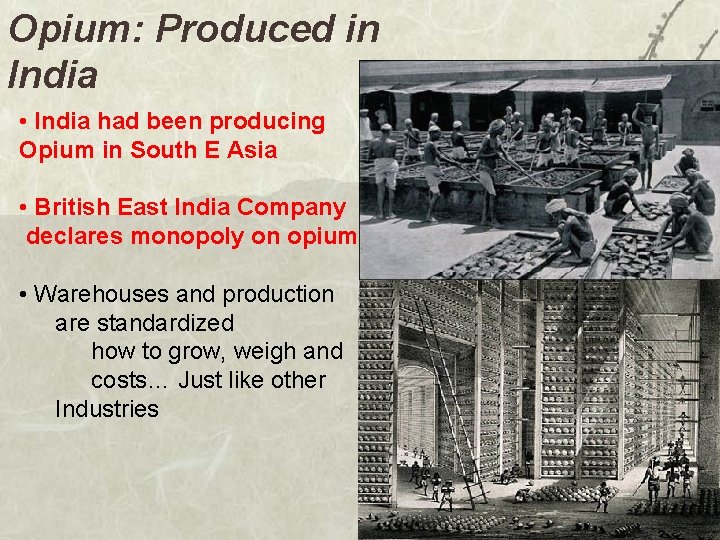 Opium: Produced in India • India had been producing Opium in South E Asia