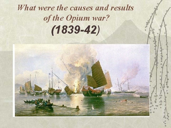 What were the causes and results of the Opium war? (1839 -42) 