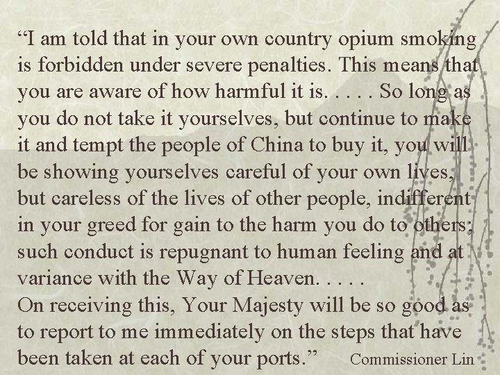 “I am told that in your own country opium smoking is forbidden under severe