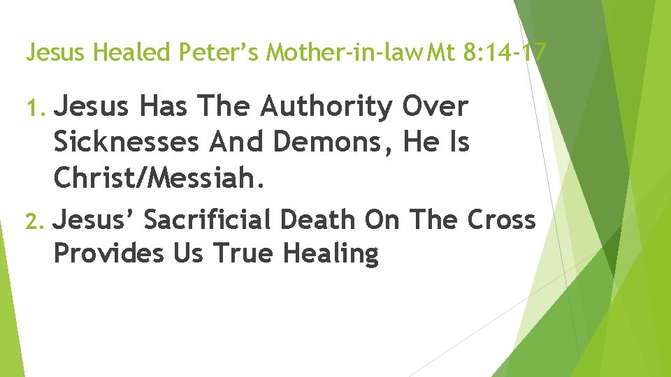 Jesus Healed Peter’s Mother-in-law Mt 8: 14 -17 1. Jesus Has The Authority Over