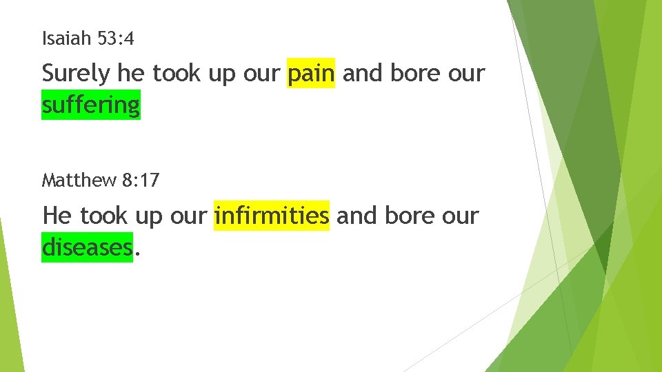 Isaiah 53: 4 Surely he took up our pain and bore our suffering Matthew