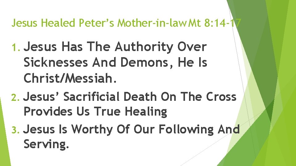 Jesus Healed Peter’s Mother-in-law Mt 8: 14 -17 1. Jesus Has The Authority Over