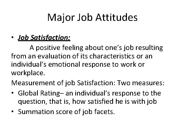 Major Job Attitudes • Job Satisfaction: A positive feeling about one’s job resulting from