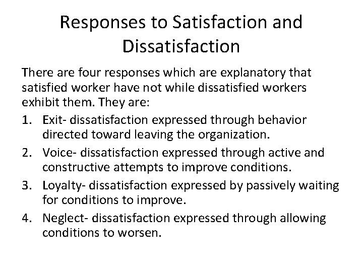 Responses to Satisfaction and Dissatisfaction There are four responses which are explanatory that satisfied