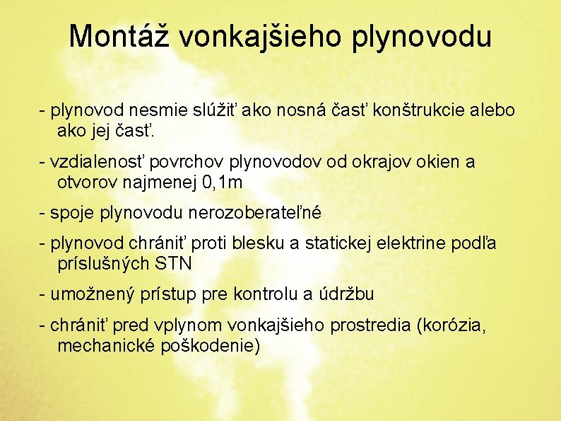 Montáž vonkajšieho plynovodu - plynovod nesmie slúžiť ako nosná časť konštrukcie alebo ako jej