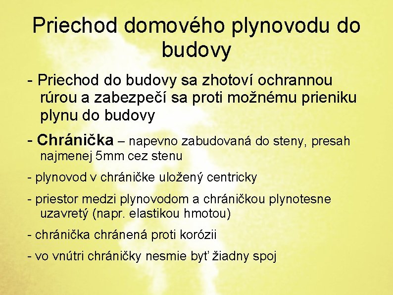 Priechod domového plynovodu do budovy - Priechod do budovy sa zhotoví ochrannou rúrou a