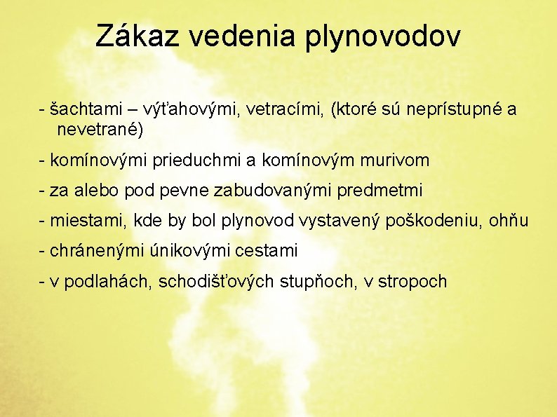 Zákaz vedenia plynovodov - šachtami – výťahovými, vetracími, (ktoré sú neprístupné a nevetrané) -