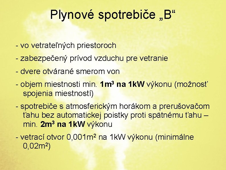 Plynové spotrebiče „B“ - vo vetrateľných priestoroch - zabezpečený prívod vzduchu pre vetranie -