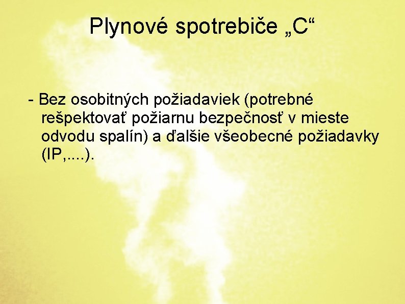 Plynové spotrebiče „C“ - Bez osobitných požiadaviek (potrebné rešpektovať požiarnu bezpečnosť v mieste odvodu