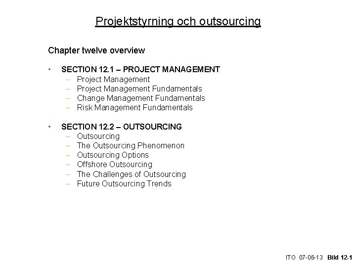 Projektstyrning och outsourcing Chapter twelve overview • SECTION 12. 1 – PROJECT MANAGEMENT –