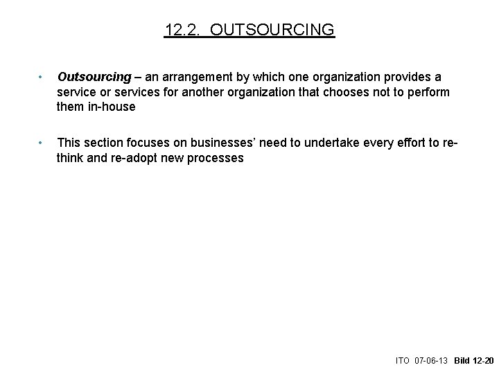 12. 2. OUTSOURCING • Outsourcing – an arrangement by which one organization provides a