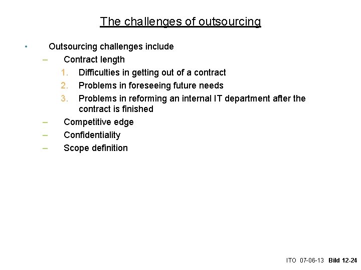 The challenges of outsourcing • Outsourcing challenges include – Contract length 1. Difficulties in