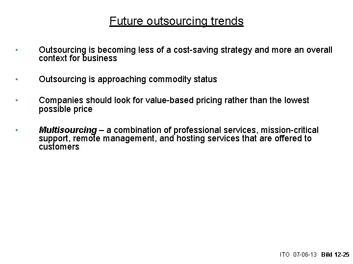 Future outsourcing trends • Outsourcing is becoming less of a cost-saving strategy and more