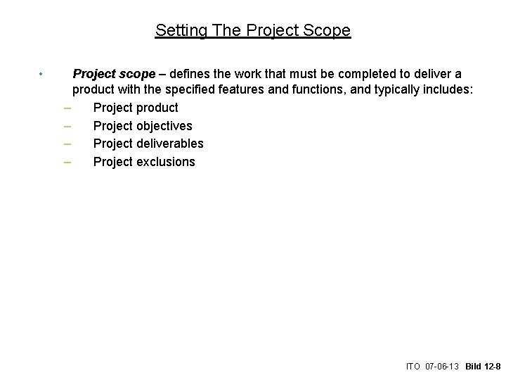 Setting The Project Scope • Project scope – defines the work that must be