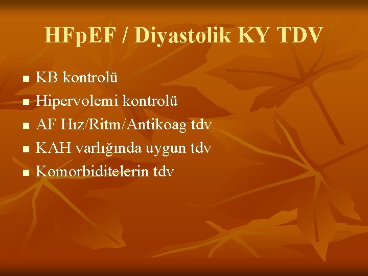 HFp. EF / Diyastolik KY TDV n n n KB kontrolü Hipervolemi kontrolü AF