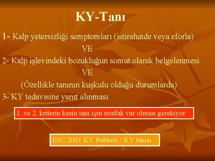 KY-Tanı 1 - Kalp yetersizliği semptomları (istirahatde veya eforla) VE 2 - Kalp işlevindeki