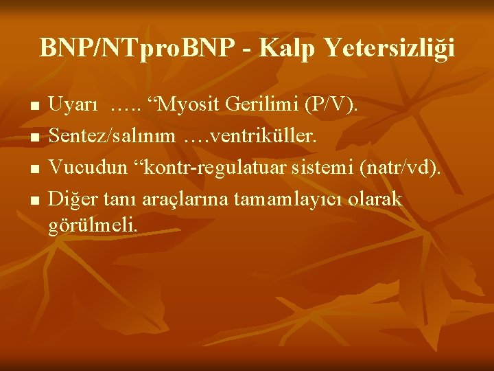 BNP/NTpro. BNP - Kalp Yetersizliği n n Uyarı …. . “Myosit Gerilimi (P/V). Sentez/salınım