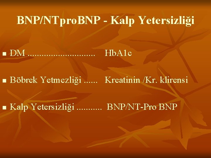 BNP/NTpro. BNP - Kalp Yetersizliği n DM. . . . Hb. A 1 c