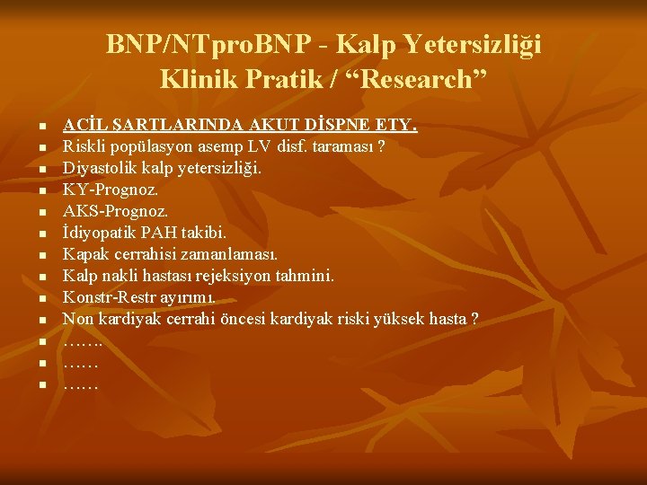 BNP/NTpro. BNP - Kalp Yetersizliği Klinik Pratik / “Research” n n n n ACİL