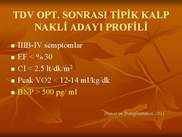 TDV OPT. SONRASI TİPİK KALP NAKLİ ADAYI PROFİLİ n n n IIIB-IV semptomlar EF