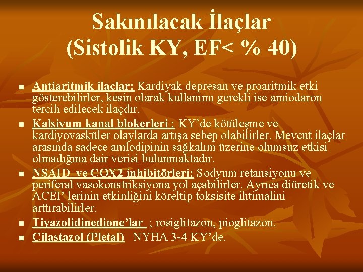 Sakınılacak İlaçlar (Sistolik KY, EF< % 40) n n n Antiaritmik ilaçlar: Kardiyak depresan