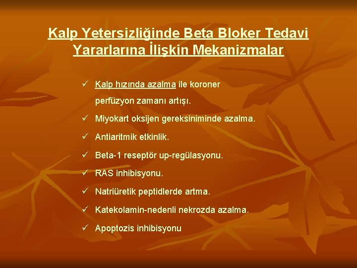 Kalp Yetersizliğinde Beta Bloker Tedavi Yararlarına İlişkin Mekanizmalar ü Kalp hızında azalma ile koroner