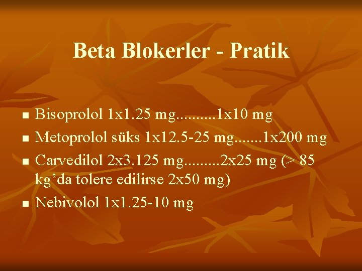 Beta Blokerler - Pratik n n Bisoprolol 1 x 1. 25 mg. . 1