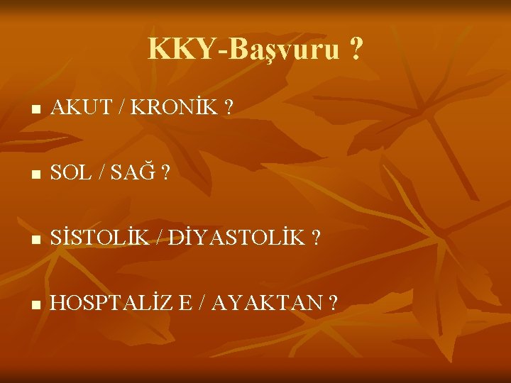 KKY-Başvuru ? n AKUT / KRONİK ? n SOL / SAĞ ? n SİSTOLİK