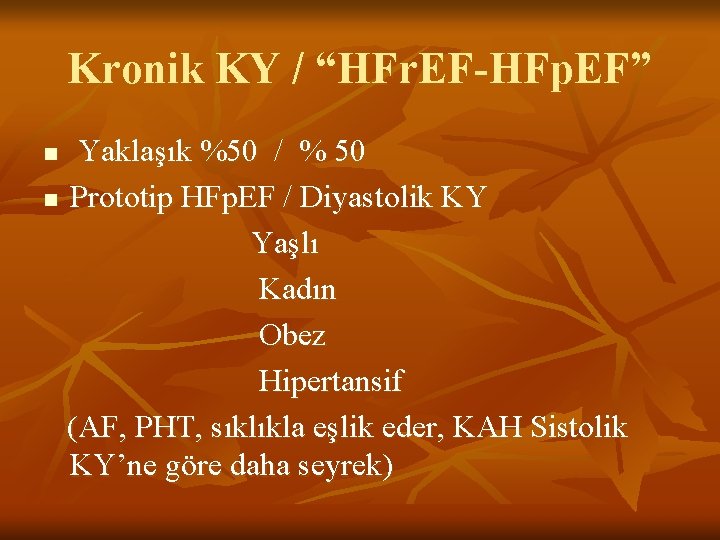 Kronik KY / “HFr. EF-HFp. EF” Yaklaşık %50 / % 50 n Prototip HFp.