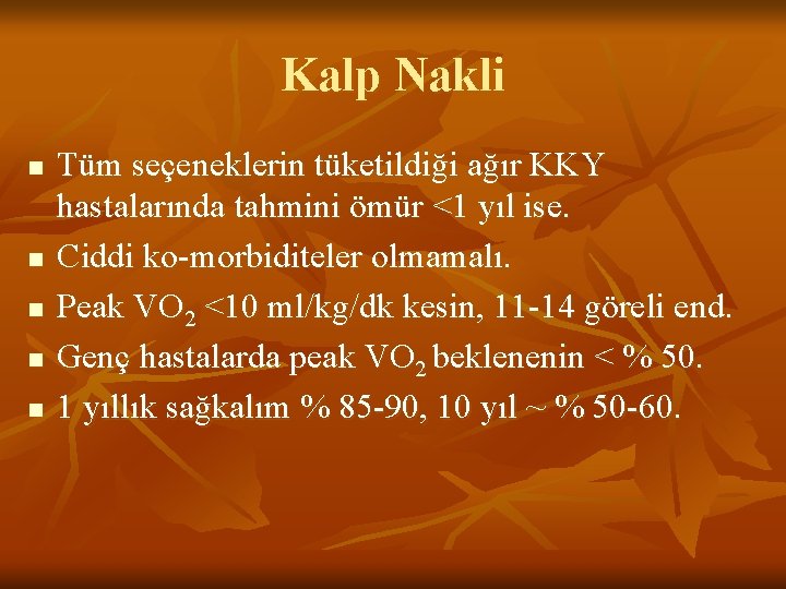 Kalp Nakli n n n Tüm seçeneklerin tüketildiği ağır KKY hastalarında tahmini ömür <1