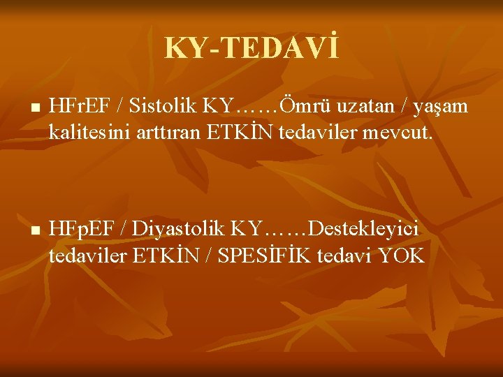 KY-TEDAVİ n n HFr. EF / Sistolik KY……Ömrü uzatan / yaşam kalitesini arttıran ETKİN