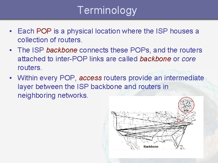 Terminology • Each POP is a physical location where the ISP houses a collection