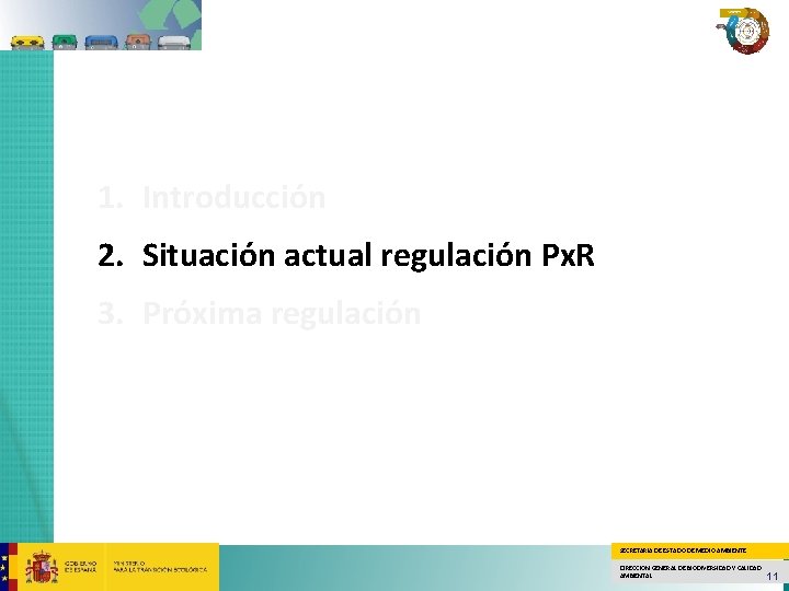 1. Introducción 2. Situación actual regulación Px. R 3. Próxima regulación SECRETARÍA DE ESTADO