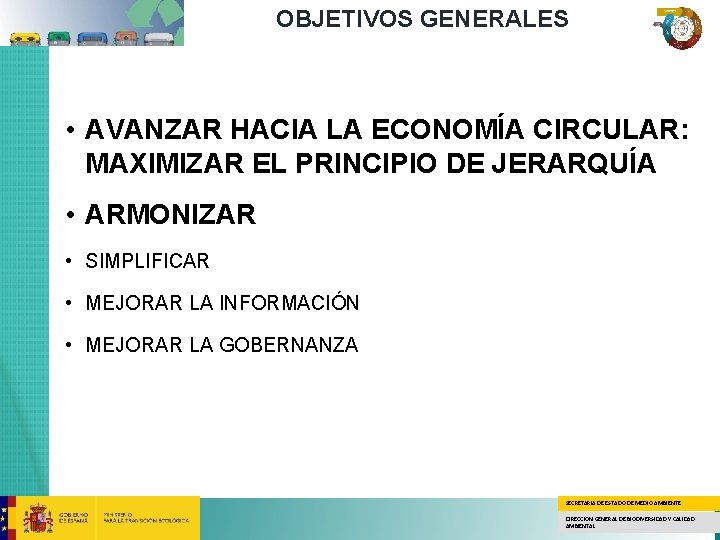 OBJETIVOS GENERALES • AVANZAR HACIA LA ECONOMÍA CIRCULAR: MAXIMIZAR EL PRINCIPIO DE JERARQUÍA •