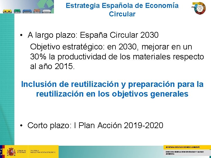 Estrategia Española de Economía Circular • A largo plazo: España Circular 2030 Objetivo estratégico: