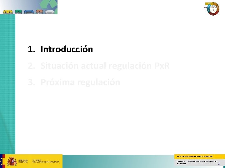 1. Introducción 2. Situación actual regulación Px. R 3. Próxima regulación SECRETARÍA DE ESTADO