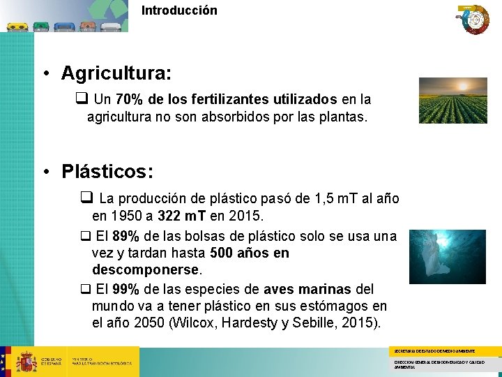 Introducción • Agricultura: q Un 70% de los fertilizantes utilizados en la agricultura no