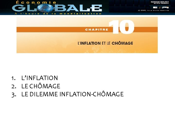 1. L’INFLATION 2. LE CHÔMAGE 3. LE DILEMME INFLATION-CHÔMAGE 