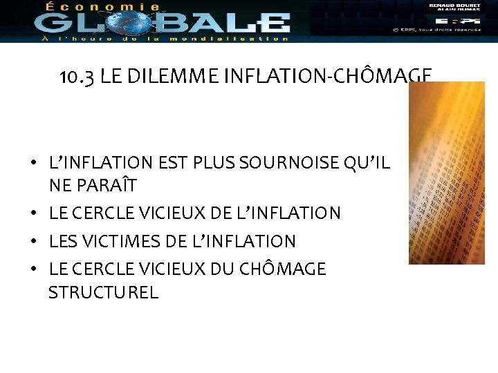 10. 3 LE DILEMME INFLATION-CHÔMAGE • L’INFLATION EST PLUS SOURNOISE QU’IL NE PARAÎT •