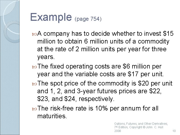 Example (page 754) A company has to decide whether to invest $15 million to