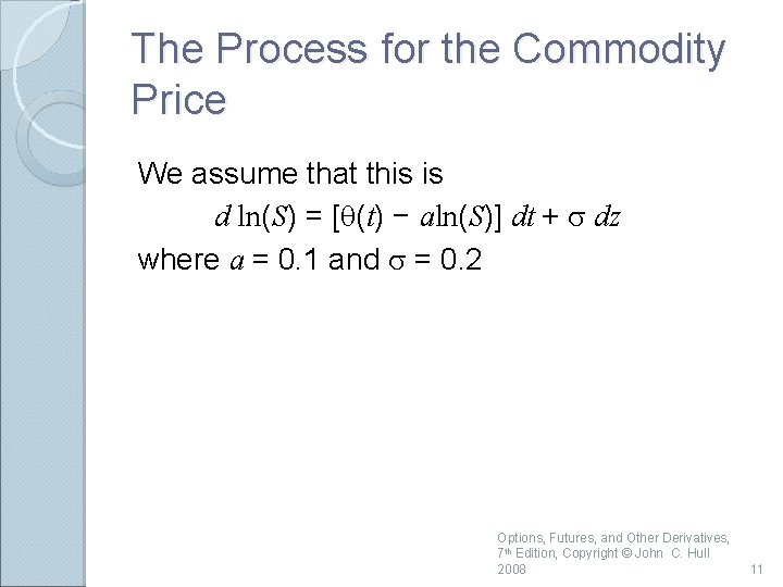 The Process for the Commodity Price We assume that this is d ln(S) =