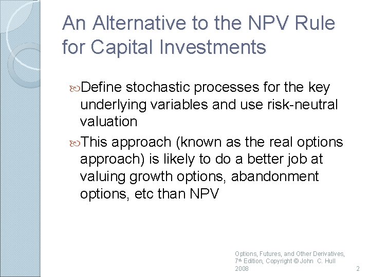 An Alternative to the NPV Rule for Capital Investments Define stochastic processes for the