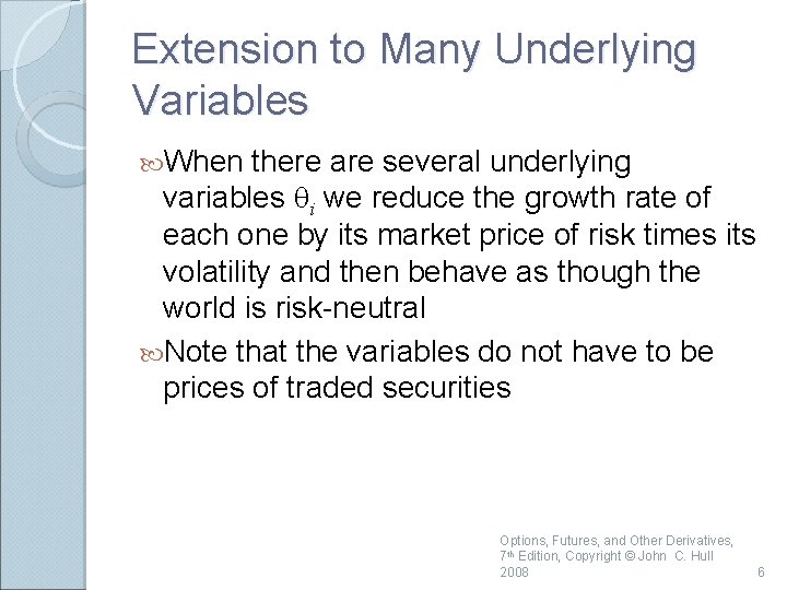 Extension to Many Underlying Variables When there are several underlying variables qi we reduce
