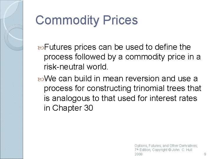 Commodity Prices Futures prices can be used to define the process followed by a