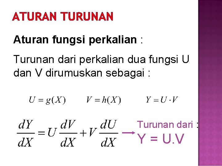 ATURAN TURUNAN Aturan fungsi perkalian : Turunan dari perkalian dua fungsi U dan V