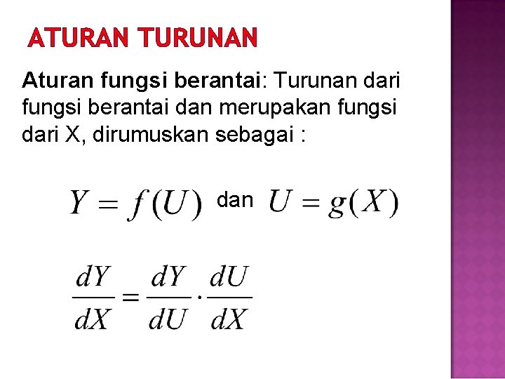 ATURAN TURUNAN Aturan fungsi berantai: Turunan dari fungsi berantai dan merupakan fungsi dari X,