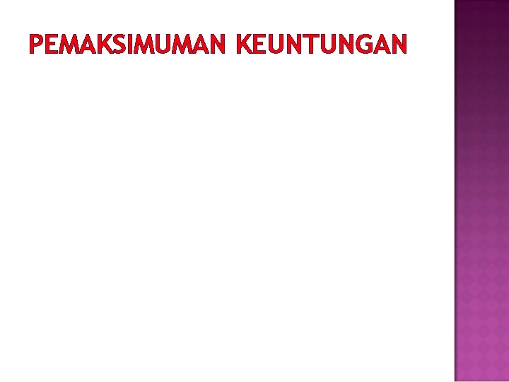 PEMAKSIMUMAN KEUNTUNGAN 