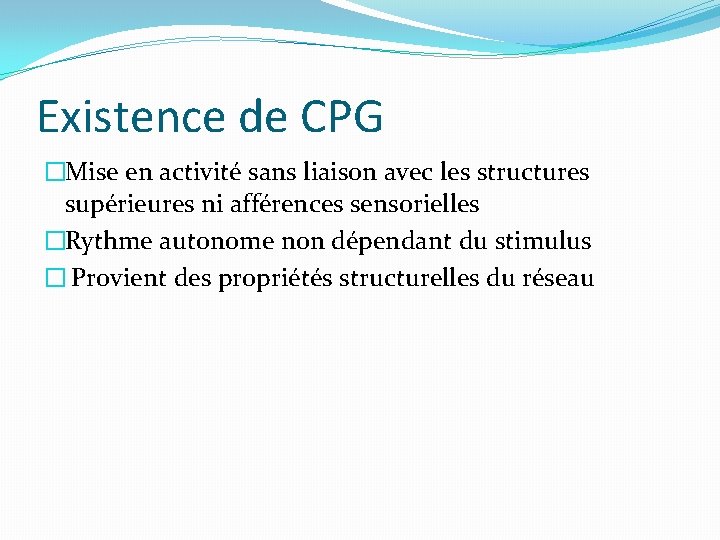 Existence de CPG �Mise en activité sans liaison avec les structures supérieures ni afférences